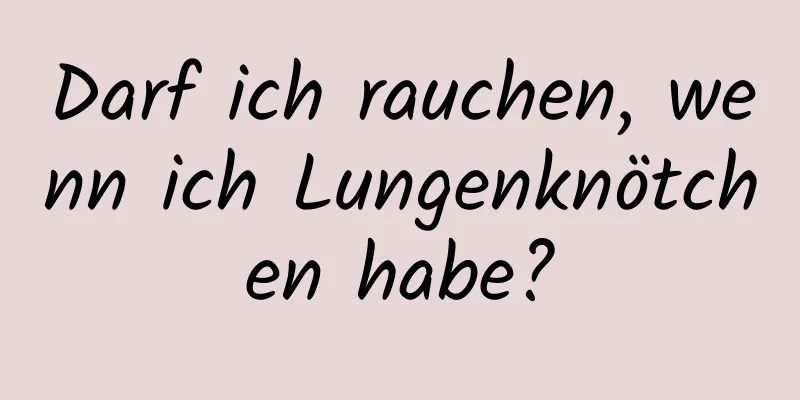Darf ich rauchen, wenn ich Lungenknötchen habe?