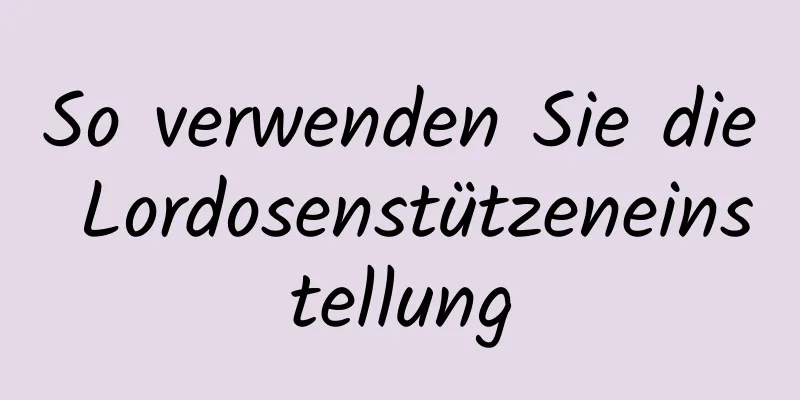 So verwenden Sie die Lordosenstützeneinstellung