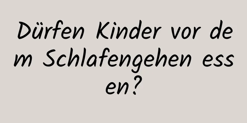 Dürfen Kinder vor dem Schlafengehen essen?