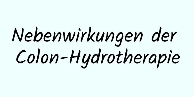 Nebenwirkungen der Colon-Hydrotherapie