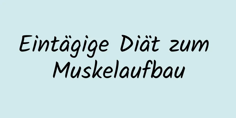 Eintägige Diät zum Muskelaufbau
