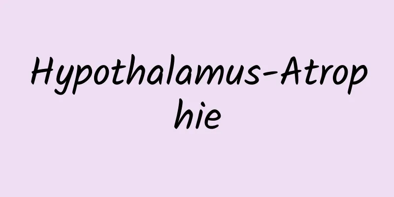 Hypothalamus-Atrophie