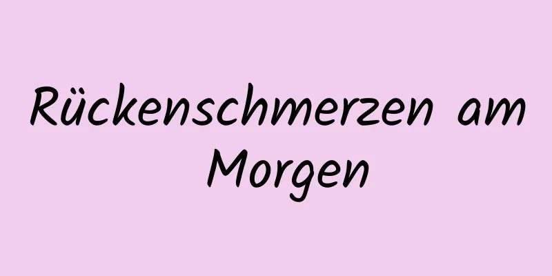 Rückenschmerzen am Morgen