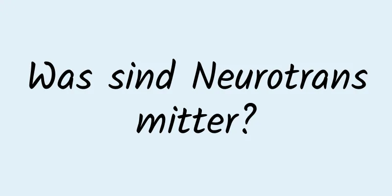 Was sind Neurotransmitter?
