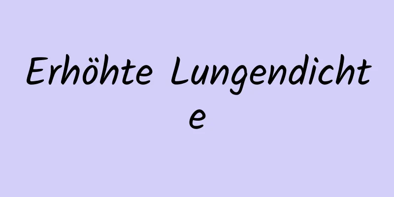 Erhöhte Lungendichte