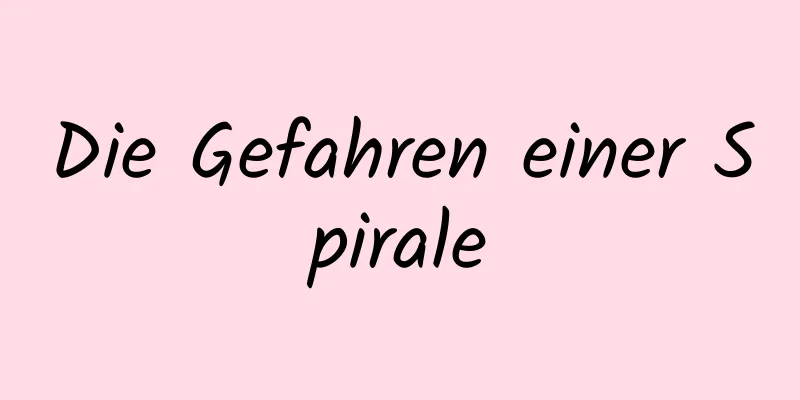 Die Gefahren einer Spirale