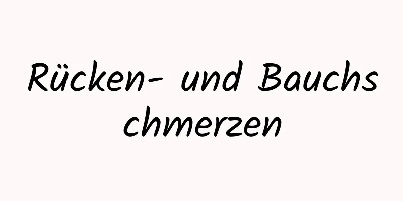 Rücken- und Bauchschmerzen