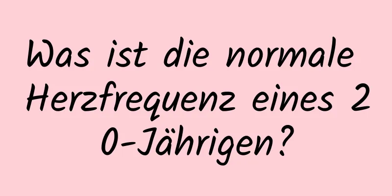 Was ist die normale Herzfrequenz eines 20-Jährigen?