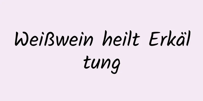 Weißwein heilt Erkältung