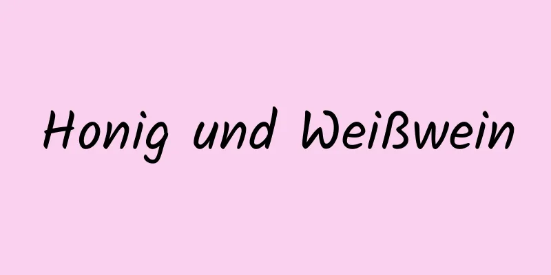 Honig und Weißwein