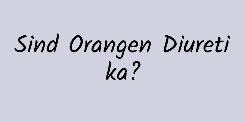 Sind Orangen Diuretika?