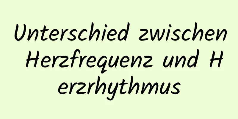 Unterschied zwischen Herzfrequenz und Herzrhythmus