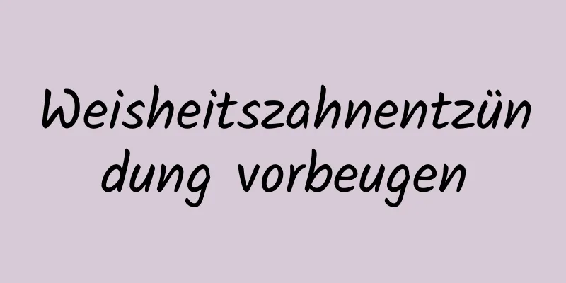 Weisheitszahnentzündung vorbeugen