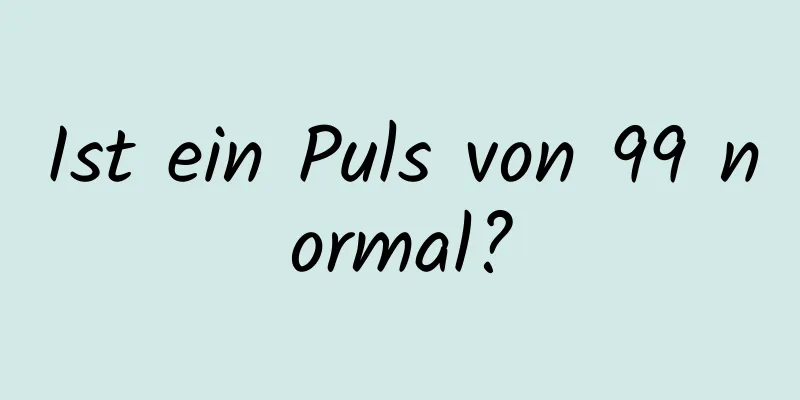 Ist ein Puls von 99 normal?