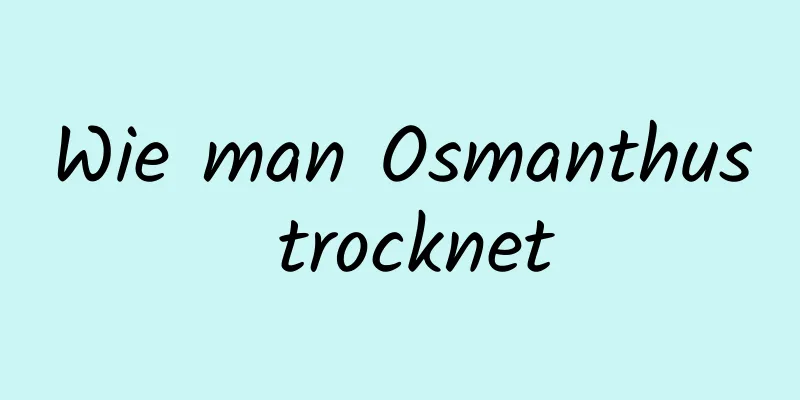 Wie man Osmanthus trocknet