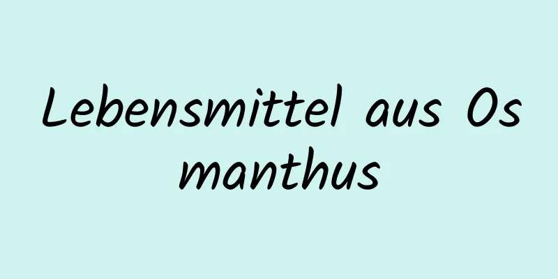 Lebensmittel aus Osmanthus