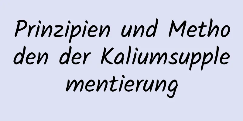 Prinzipien und Methoden der Kaliumsupplementierung
