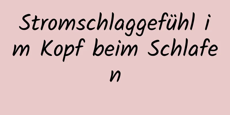 Stromschlaggefühl im Kopf beim Schlafen