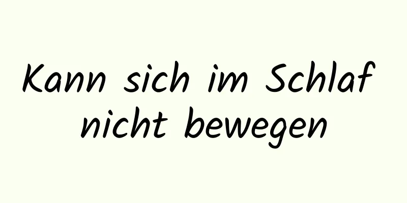 Kann sich im Schlaf nicht bewegen