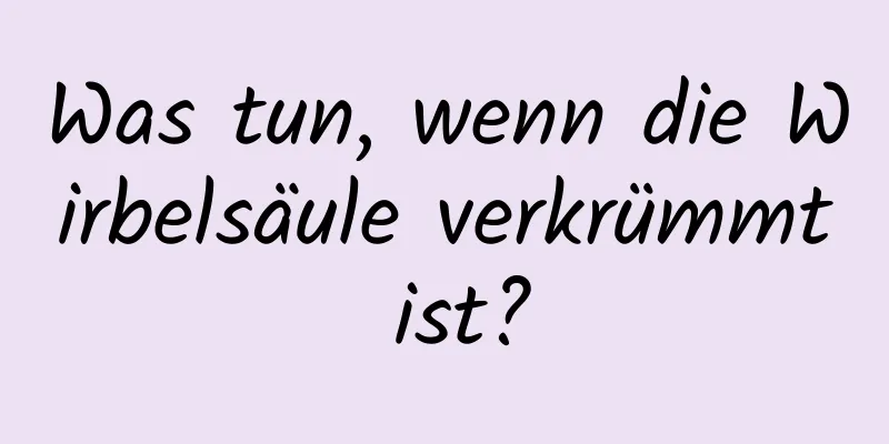 Was tun, wenn die Wirbelsäule verkrümmt ist?