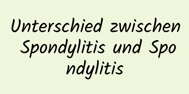 Unterschied zwischen Spondylitis und Spondylitis