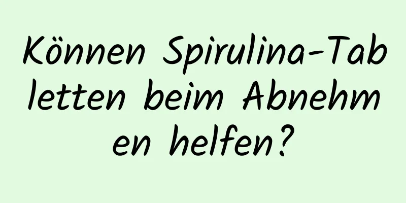 Können Spirulina-Tabletten beim Abnehmen helfen?