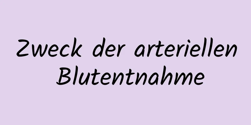 Zweck der arteriellen Blutentnahme