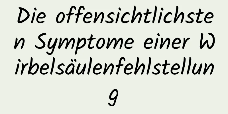 Die offensichtlichsten Symptome einer Wirbelsäulenfehlstellung