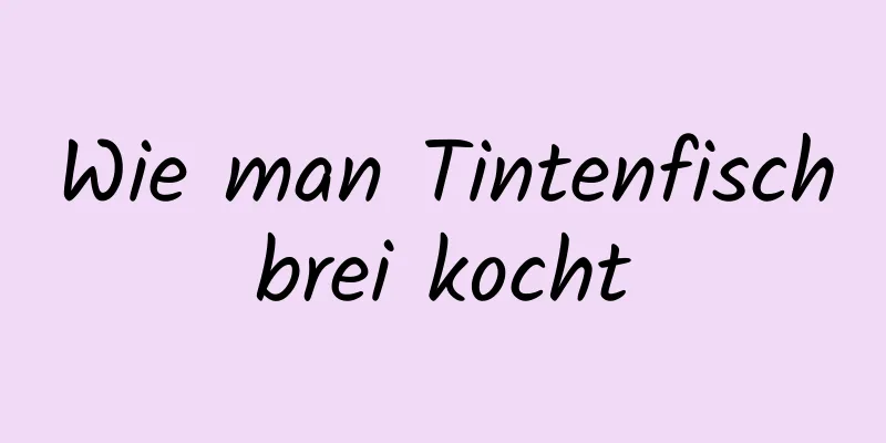 Wie man Tintenfischbrei kocht