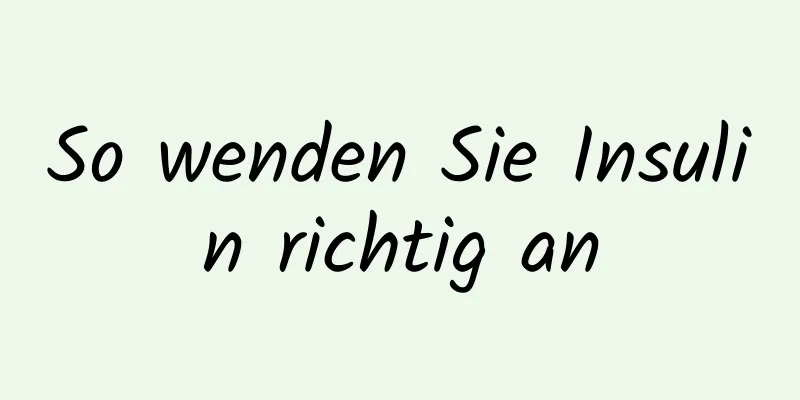 So wenden Sie Insulin richtig an