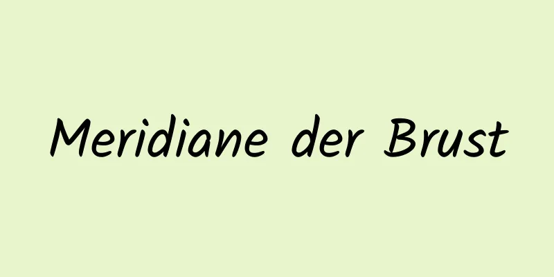 Meridiane der Brust