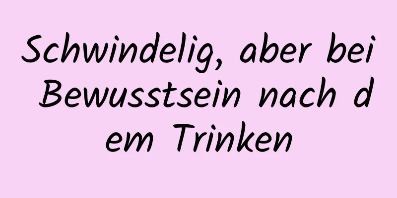 Schwindelig, aber bei Bewusstsein nach dem Trinken