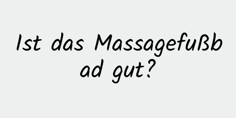 Ist das Massagefußbad gut?