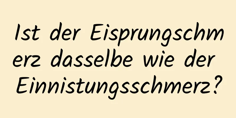 Ist der Eisprungschmerz dasselbe wie der Einnistungsschmerz?