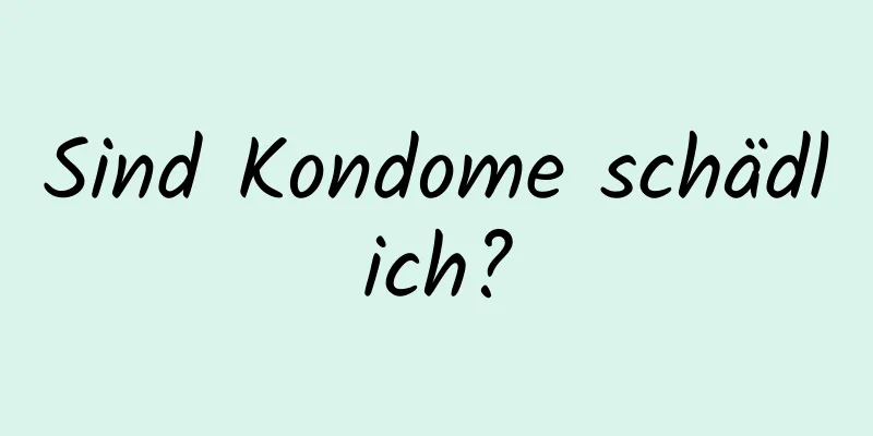 Sind Kondome schädlich?