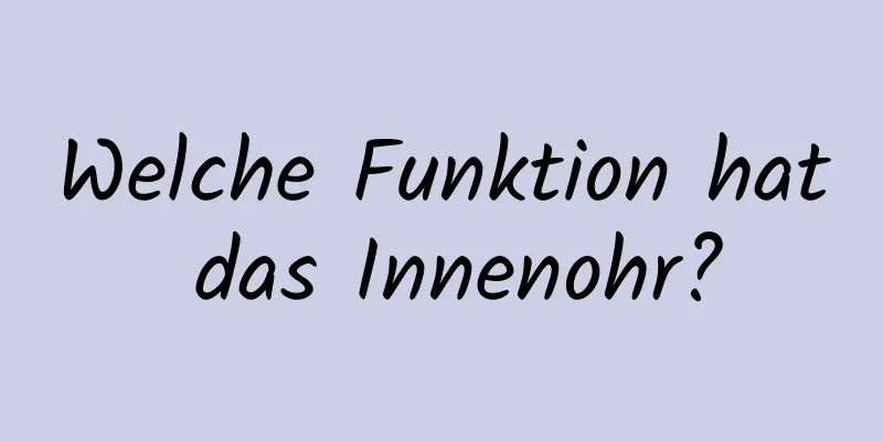 Welche Funktion hat das Innenohr?
