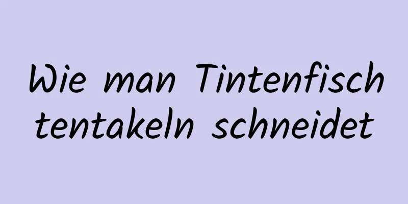 Wie man Tintenfischtentakeln schneidet