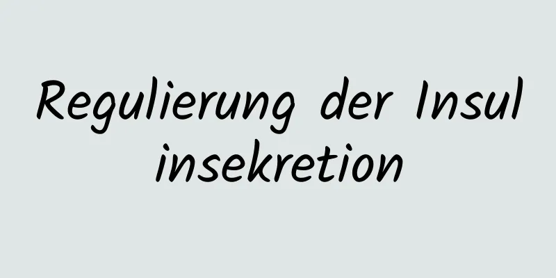 Regulierung der Insulinsekretion