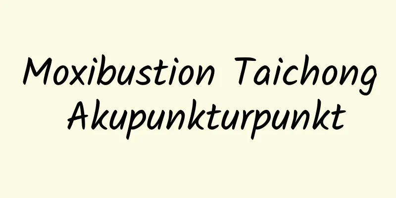 Moxibustion Taichong Akupunkturpunkt