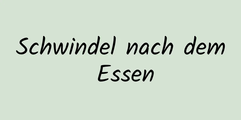 Schwindel nach dem Essen