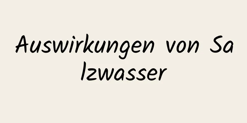 Auswirkungen von Salzwasser