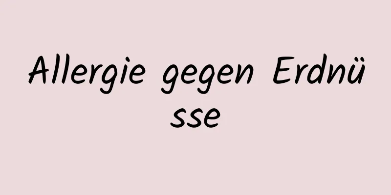 Allergie gegen Erdnüsse