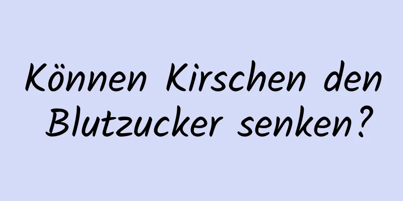 Können Kirschen den Blutzucker senken?
