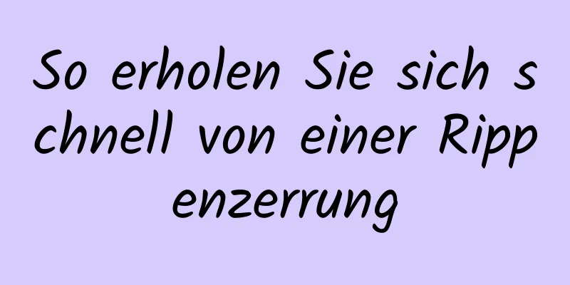 So erholen Sie sich schnell von einer Rippenzerrung