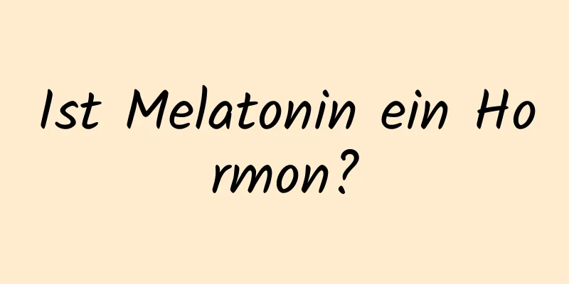 Ist Melatonin ein Hormon?