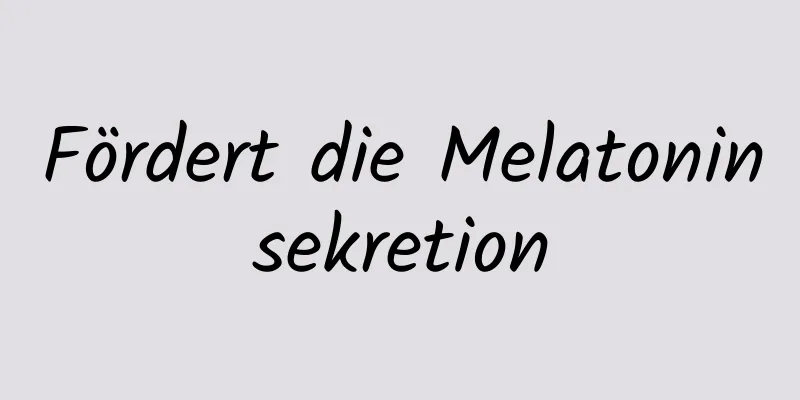Fördert die Melatoninsekretion