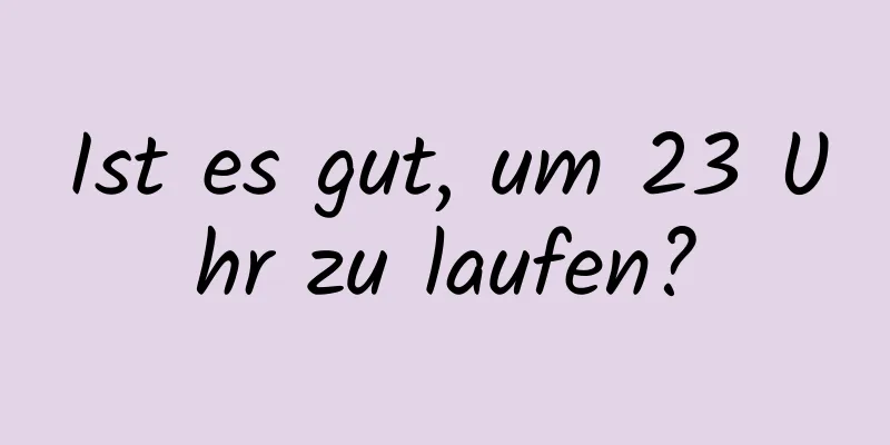 Ist es gut, um 23 Uhr zu laufen?