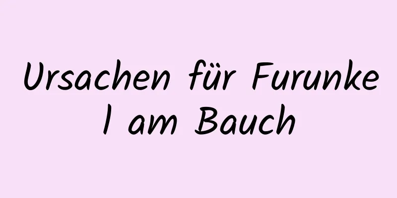 Ursachen für Furunkel am Bauch