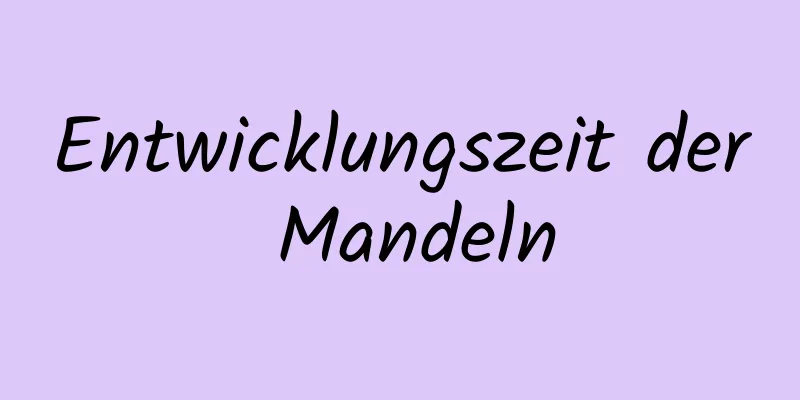 Entwicklungszeit der Mandeln
