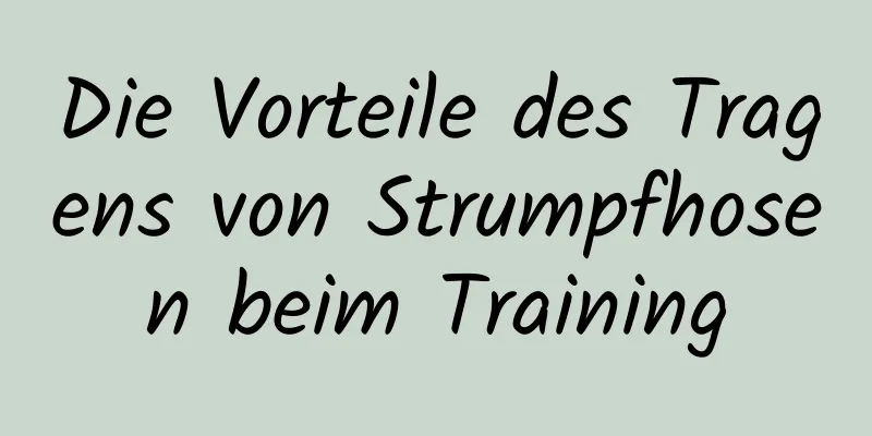 Die Vorteile des Tragens von Strumpfhosen beim Training